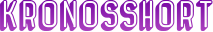 KRONOSSHORT